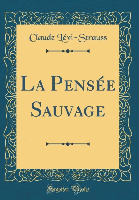 La Pensée Sauvage (Classic Reprint)