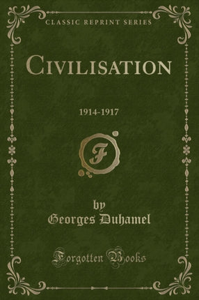 Civilisation: 1914-1917 (Classic Reprint)