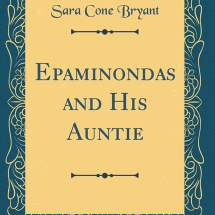 Epaminondas and His Auntie (Classic Reprint)