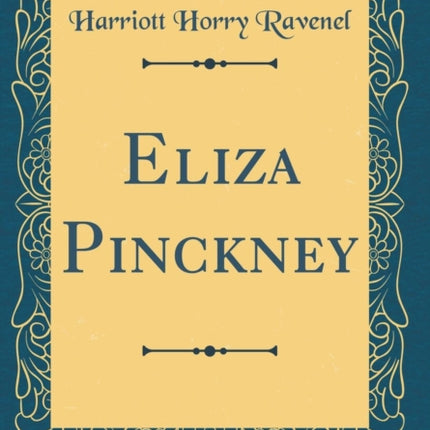 Eliza Pinckney (Classic Reprint)