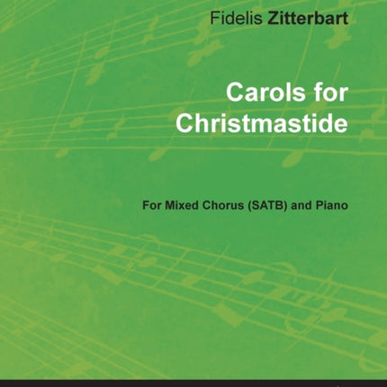 Carols for Christmastide for Mixed Chorus (SATB) and Piano