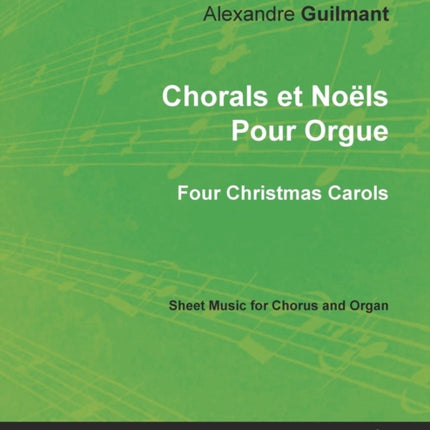 Chorals et Noëls Pour Orgue - Four Christmas Carols - Sheet Music for Chorus and Organ