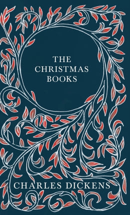 The Christmas Books;A Christmas Carol, The Chimes, The Cricket on the Hearth, The Battle of Life, & The Haunted Man and the Ghost's Bargain