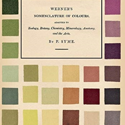 Werner's Nomenclature of Colours;Adapted to Zoology, Botany, Chemistry, Mineralogy, Anatomy, and the Arts