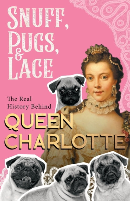 Snuff, Pugs, and Lace - The Real History Behind