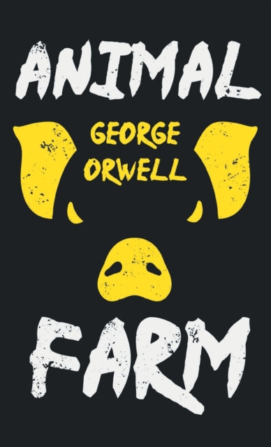 Animal Farm: With the Introductory Essay 'Why I Write'