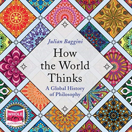 How the World Thinks: A Global History of Philosophy