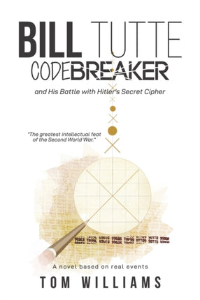 Bill Tutte Codebreaker: and His Battle with Hitler’s Secret Cipher