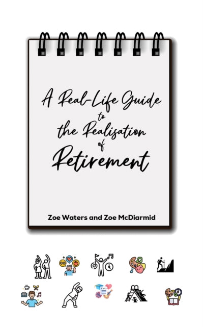 A RealLife Guide to the Realisation of Retirement