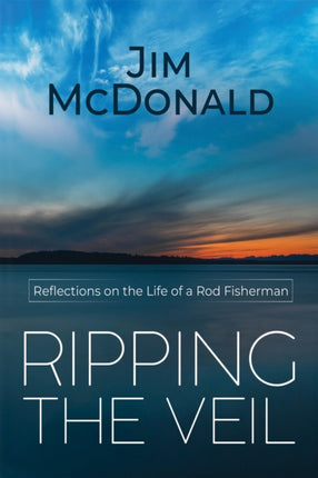 Ripping the Veil: Reflections on the Life of a Rod Fisherman