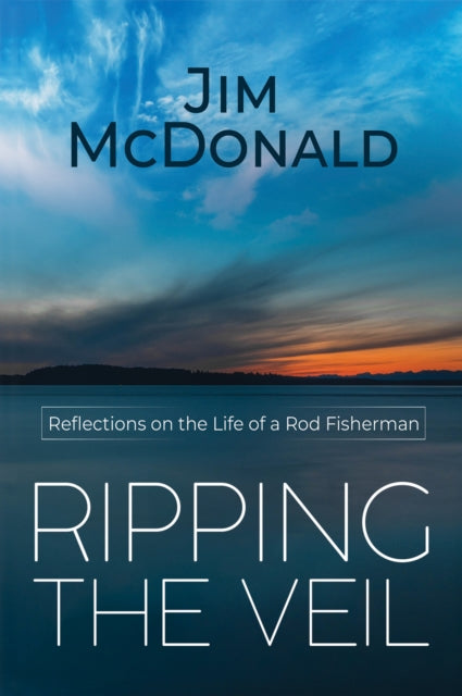 Ripping the Veil: Reflections on the Life of a Rod Fisherman