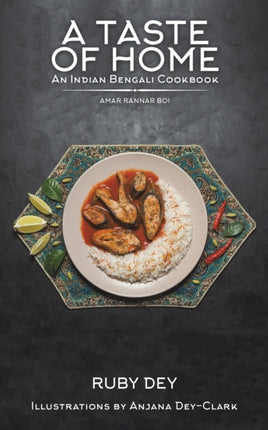 A Taste of Home: An Indian Bengali Cookbook: Amar Rannar Boi