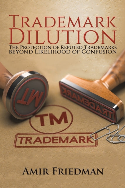 Trademark Dilution: The Protection of Reputed Trademarks Beyond Likelihood of Confusion