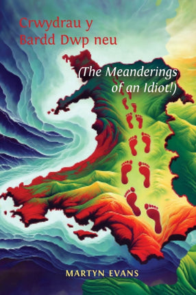 Crwydrau y Bardd Dwp neuor The meanderings of an Idiot