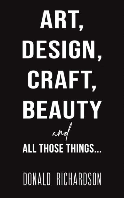 Art, Design, Craft, Beauty and All Those Things...