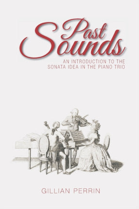 Past Sounds: An Introduction to the Sonata Idea in the Piano Trio