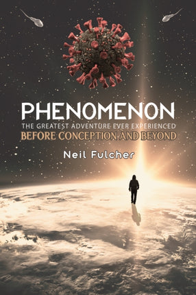 Phenomenon - The Greatest Adventure Ever Experienced: Before Conception and Beyond