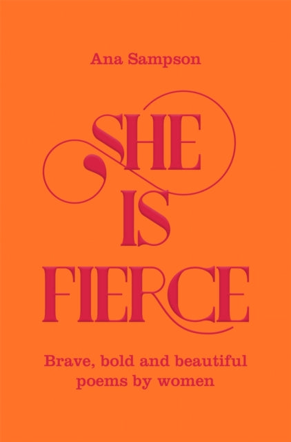 She is Fierce: Brave, Bold  and Beautiful Poems by Women