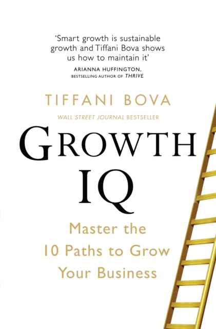 Growth IQ: Master the 10 Paths to Grow Your Business