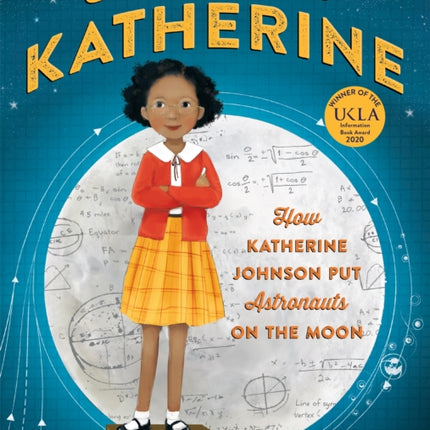 Counting on Katherine: How Katherine Johnson Put Astronauts on the Moon