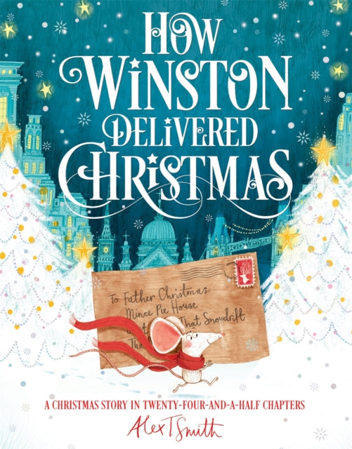 How Winston Delivered Christmas: A Christmas Story in Twenty-Four-and-a-Half Chapters