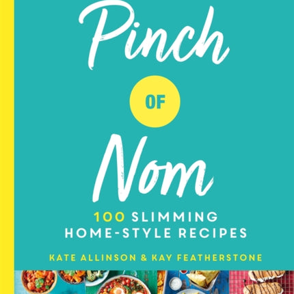 Pinch of Nom: 100 Slimming, Home-style Recipes