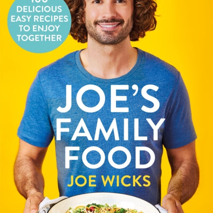 Joe's Family Food: 100 Delicious, Easy Recipes to Enjoy Together