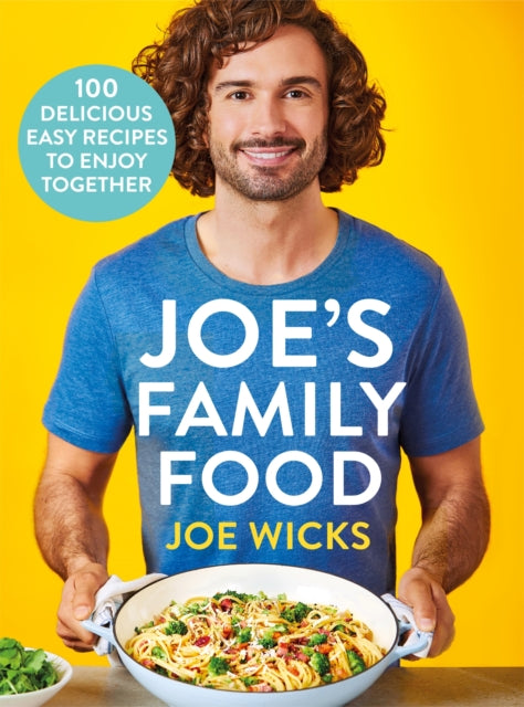 Joe's Family Food: 100 Delicious, Easy Recipes to Enjoy Together