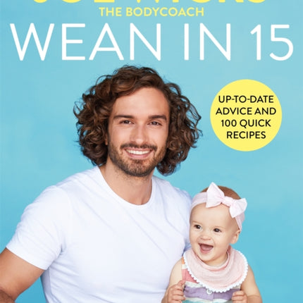 Wean in 15: Up-to-date Advice and 100 Quick Recipes