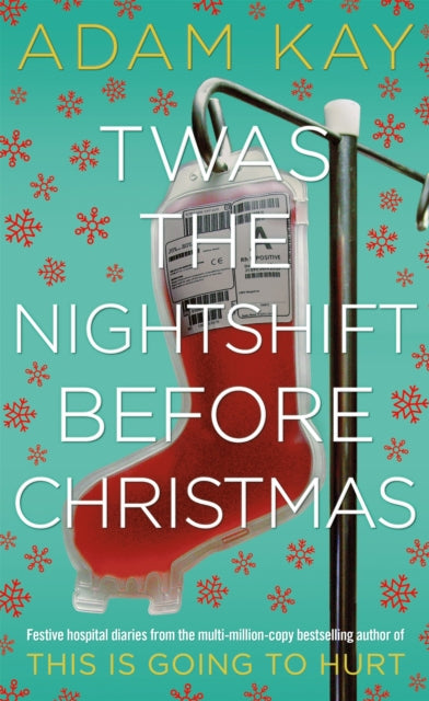 Twas The Nightshift Before Christmas: Festive Diaries from the Creator of This Is Going to Hurt