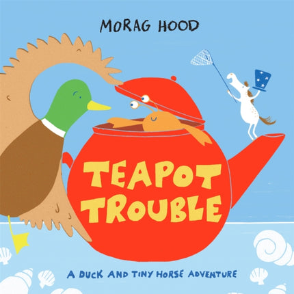 Teapot Trouble: A Duck and Tiny Horse Adventure