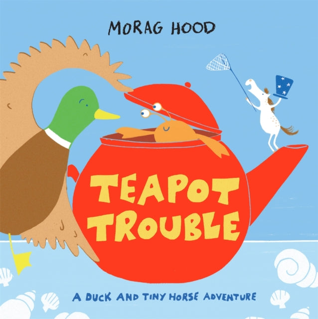 Teapot Trouble: A Duck and Tiny Horse Adventure