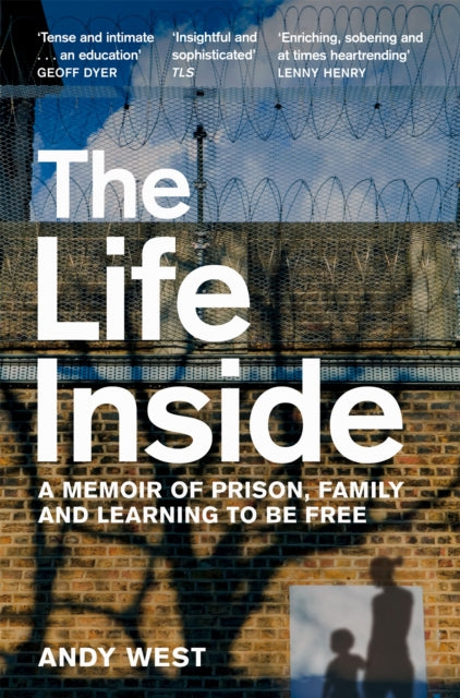 The Life Inside: A Memoir of Prison, Family and Learning to be Free