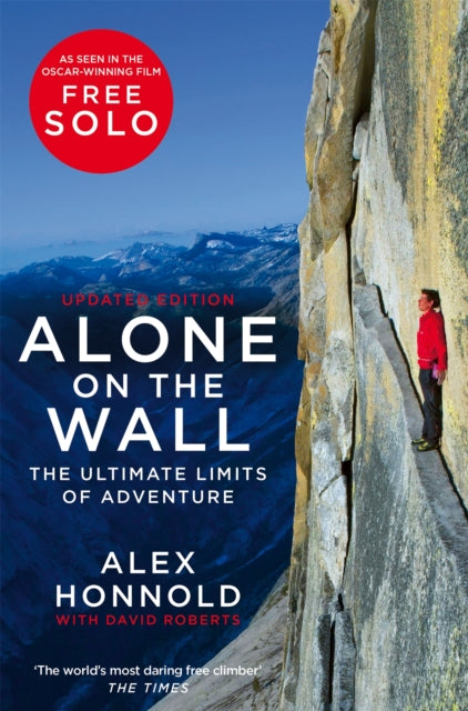 Alone on the Wall: Alex Honnold and the Ultimate Limits of Adventure