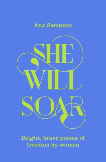 She Will Soar: Bright, Brave Poems about Freedom by Women