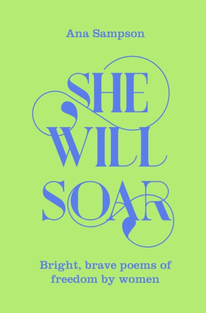 She Will Soar: Bright, Brave Poems about Freedom by Women