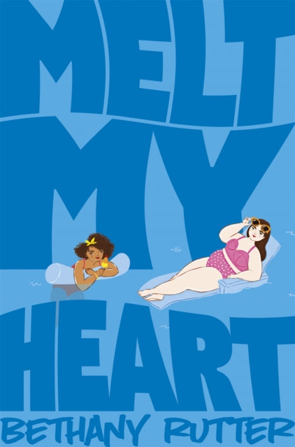 Melt My Heart: A Hilarious, Coming-of-age YA Romance