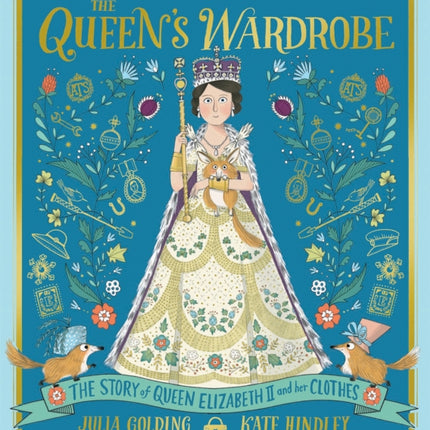 The Queen's Wardrobe: The Story of Queen Elizabeth II and Her Clothes