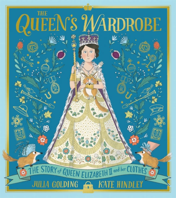 The Queen's Wardrobe: The Story of Queen Elizabeth II and Her Clothes