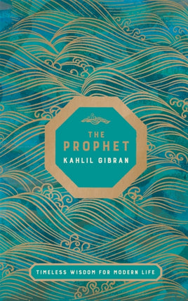 The Prophet: Timeless Wisdom for Modern Life