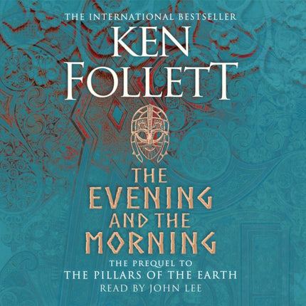 The Evening and the Morning: The Prequel to The Pillars of the Earth, A Kingsbridge Novel