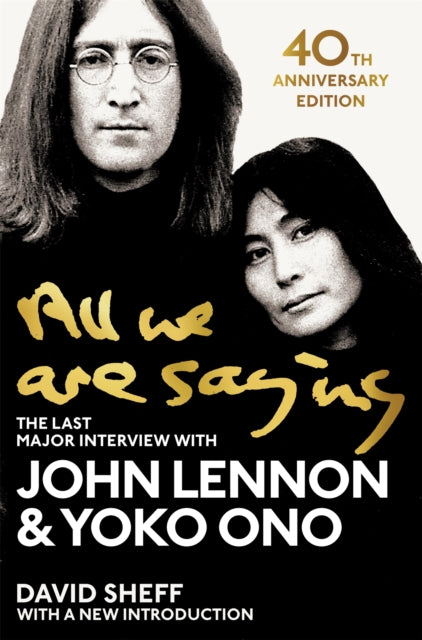 All We Are Saying: The Last Major Interview with John Lennon and Yoko Ono