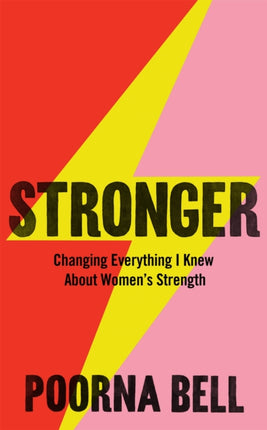 Stronger: Changing Everything I Knew About Women’s Strength