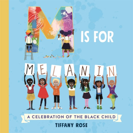 M is for Melanin: A Celebration of the Black Child