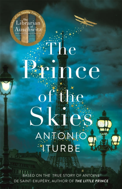 The Prince of the Skies: A spellbinding biographical novel about the author of The Little Prince