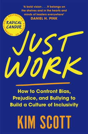 Just Work: How to Confront Bias, Prejudice and Bullying to Build a Culture of Inclusivity