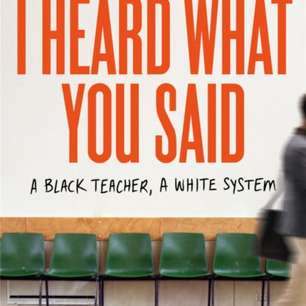 I Heard What You Said: A Black Teacher, A White System