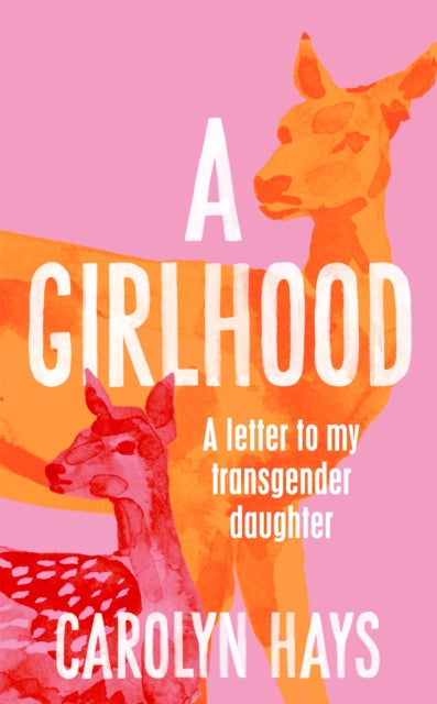 A Girlhood: A Letter to My Transgender Daughter