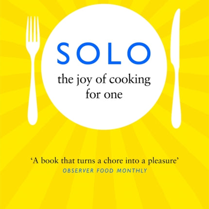 Solo: The Joy of Cooking for One