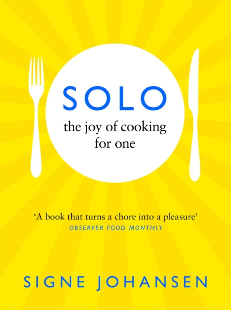 Solo: The Joy of Cooking for One